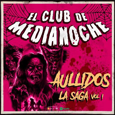 El Club De Medianoche 9x01 AULLIDOS: LA SAGA Vol.1