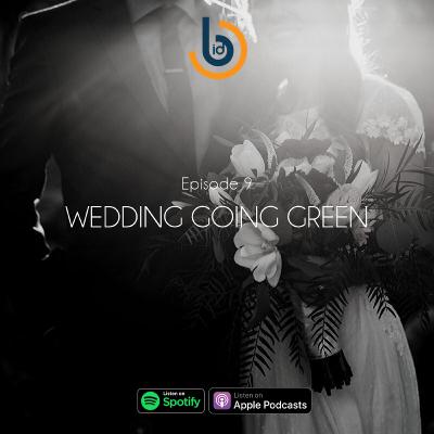 Ep. 9 Wedding Going Green