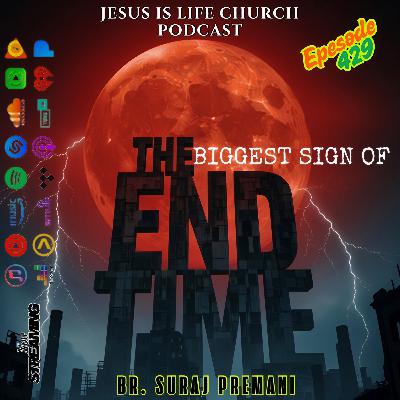 THE BIGGEST SIGN OF THE END TIME - Suraj Premani 429 THE BIGGEST SIGN OF THE END TIME - Suraj Premani 429