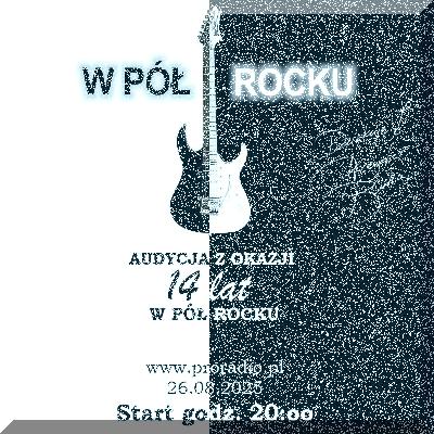 #672 W PÓŁ ROCKU - 26.08.2025 - 14 URODZINY