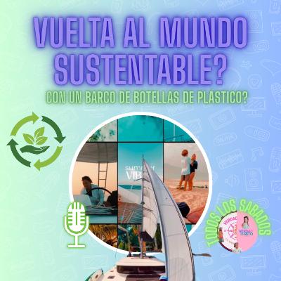 EP.7 | Van a dar la vuelta al mundo con un barco hecho con plástico reciclado 🌎⛵ T.2