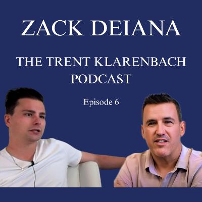 Risks, Resilience, and Success with Zack Deiana | The Trent Klarenbach Podcast Episode 6 Risks, Resilience, and Success with Zack Deiana | The Trent Klarenbach Podcast Episode 6