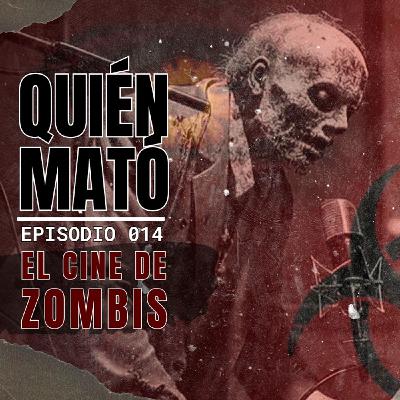 Quién mató el cine de zombis Ep 14