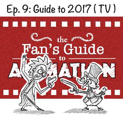Ep. 9: Guide to 2017 (Rick & Morty, Ducktales, & Big Mouth)