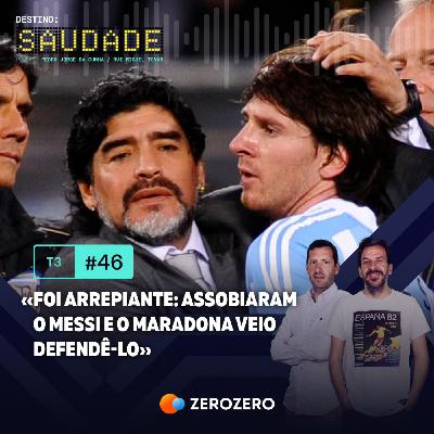 T3, Ep. 46 | «Foi arrepiante: assobiaram o Messi e o Maradona veio defendê-lo» T3, Ep. 46 | «Foi arrepiante: assobiaram o Messi e o Maradona veio defendê-lo»