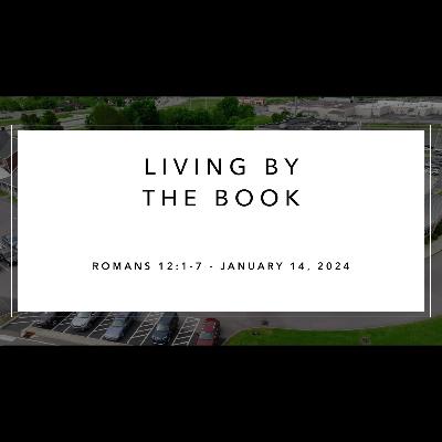 Sunday Service - January 14, 2024 - Living by the Book - Romans 12:1-7 - Dr Alan Price