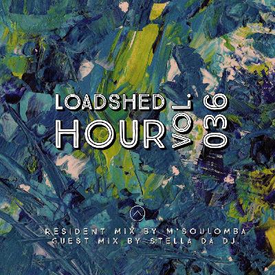 Episode 15: Loadshed Hour Vol. 036 (Guest Mix By Stella Da DJ) Episode 15: Loadshed Hour Vol. 036 (Guest Mix By Stella Da DJ)