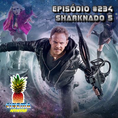 Episódio #234 - Sharknado 5