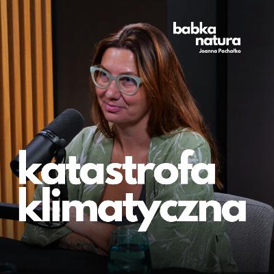 77. Dlaczego katastrofa klimatyczna nas nie przeraża? | Katarzyna Boni