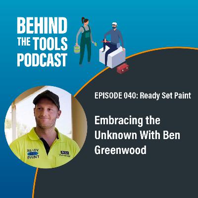 #040 - Embracing the Unknown With Ben Greenwood (Ready Set Paint) #040 - Embracing the Unknown With Ben Greenwood (Ready Set Paint)