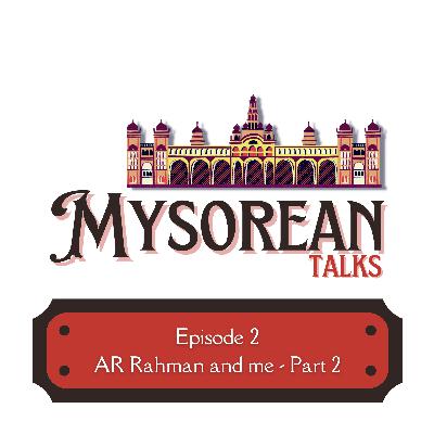 AR Rahman and Me - Part 2 AR Rahman and Me - Part 2