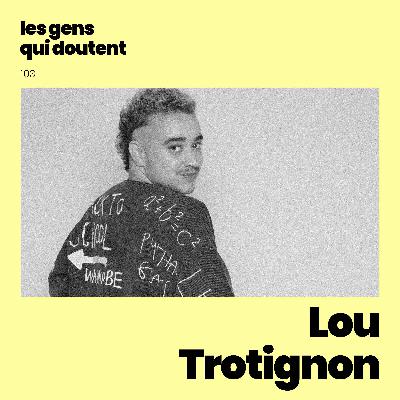 Lou Trotignon : « Je suis parfois fatigué de faire de la pédagogie »