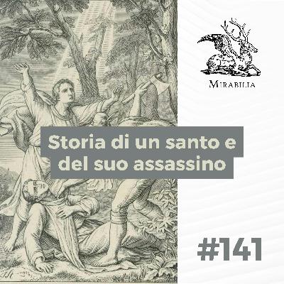141. Storia di un santo e del suo assassino