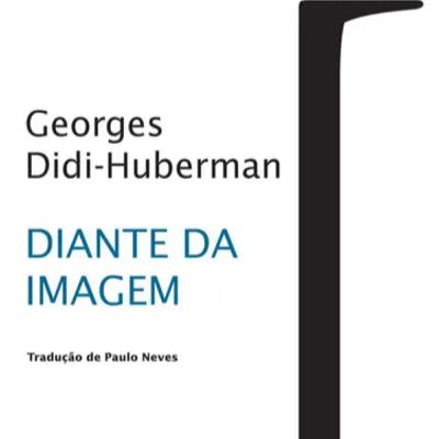 Diante da imagem (cap. 3), de Didi-Hubeman (A história da arte nos limites de sua simples razão)