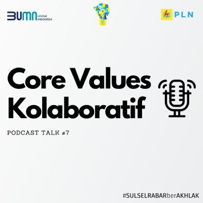 Podcast Talk #7 Core Values Kolaboratif