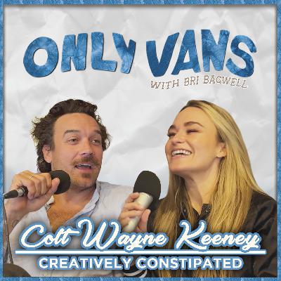 CREATIVELY CONSTIPATED with COLT WAYNE KEENEY