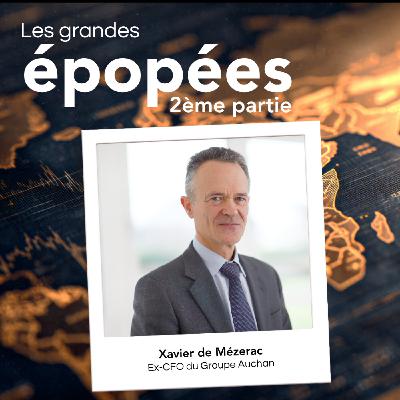 A la tête de la directions financières d'entreprises côtées et non-côtées : avec Xavier de Mézerac (2/2)
