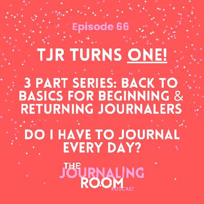 Episode 66: HBD to TJR!!! Back to Basics: Do I Have to Journal Everyday? Episode 66: HBD to TJR!!! Back to Basics: Do I Have to Journal Everyday?