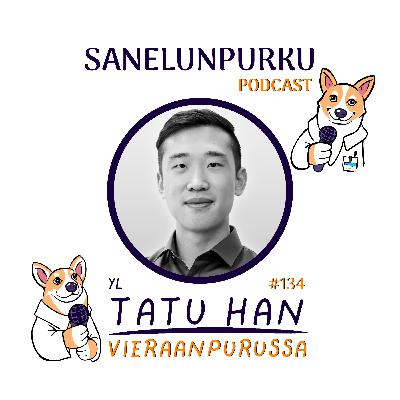 #134 Hyppy nuoreksi ylilääkäriksi | YL Tatu Han