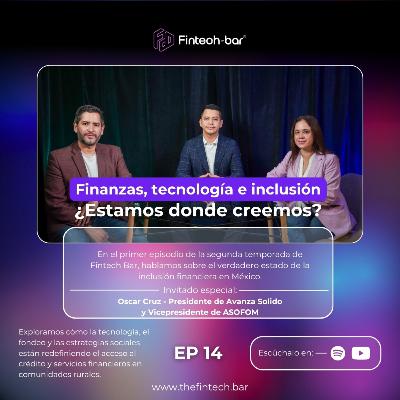EP. 14 - Finanzas, tecnología e inclusión: ¿Estamos donde creemos?