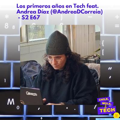 Los primeros años en Tech feat. Andrea Díaz (@AndreaDCorreia) - S2 E67