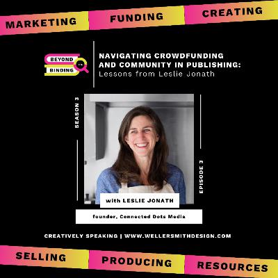 S3E3 | Navigating Crowdfunding and Community in Publishing: Lessons from Leslie Jonath S3E3 | Navigating Crowdfunding and Community in Publishing: Lessons from Leslie Jonath