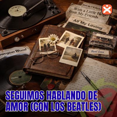 SFE 134 - Seguimos hablando de amor (con los Beatles). - Episodio exclusivo para mecenas