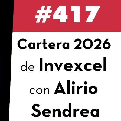 417. Cartera 2026 de Invexcel con Alirio Sendrea 417. Cartera 2026 de Invexcel con Alirio Sendrea