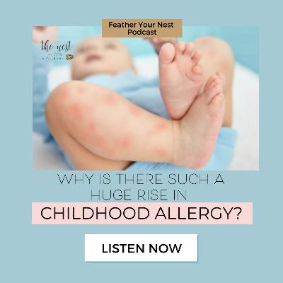 Why is there such a huge rise in childhood allergy? Why is there such a huge rise in childhood allergy?