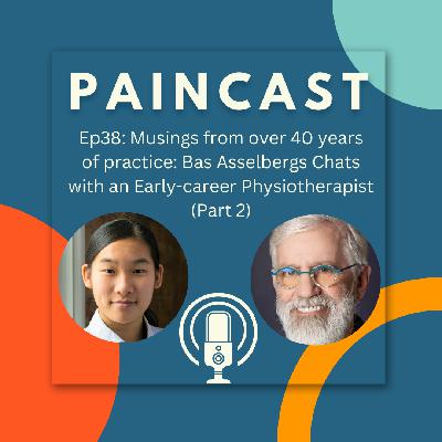Ep38: Musings from over 40 years of practice: Bas Asselbergs Chats with an Early-career Physiotherapist (Part 2)