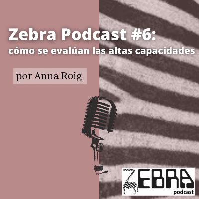 Zebra Podcast #6: cómo se evalúan las altas capacidades
