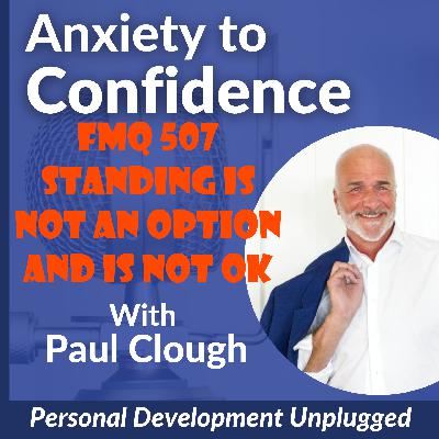 FMQ 507 Standing is not An Option and is NOT OK