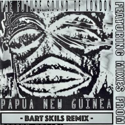 The Future Sound Of London - Papua New Guinea (Bart Skils Rework)