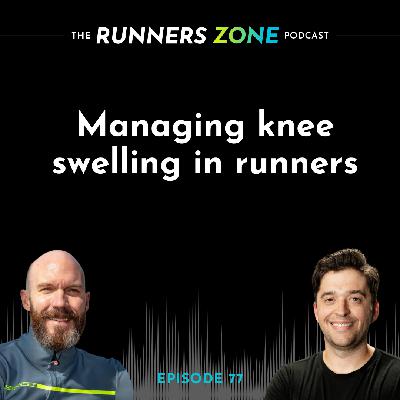 Episode 77: Managing knee swelling in runners