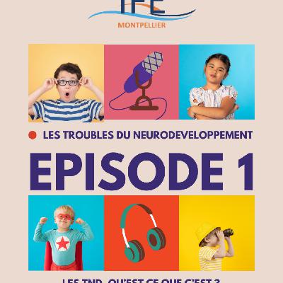 Episode 1 : Les troubles du neurodéveloppement, qu'est-ce que c'est ?