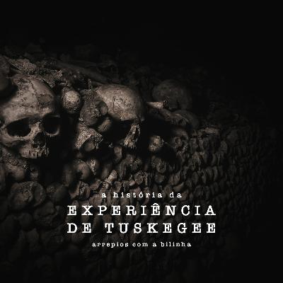 A História da Experiência de Tuskegee