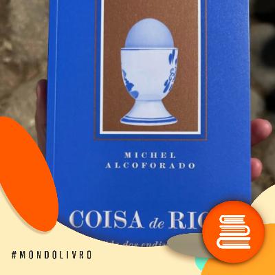 Mondolivro - Michel Alcoforado e o livro “Coisa de rico: a vida dos endinheirados brasileiros”