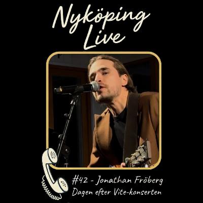 Nyköping Live! #42 - Jonathan Fröberg - Dagen efter "Vite-spelningen" Nyköping Live! #42 - Jonathan Fröberg - Dagen efter "Vite-spelningen"