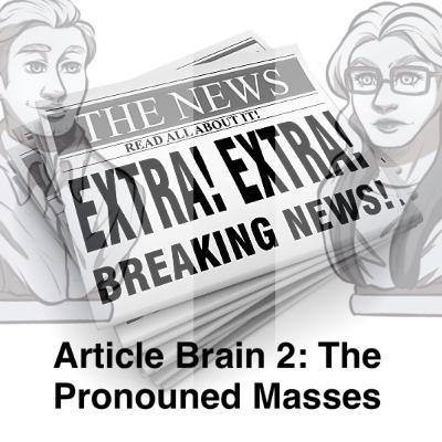 Article Brain: The Pronouned Masses