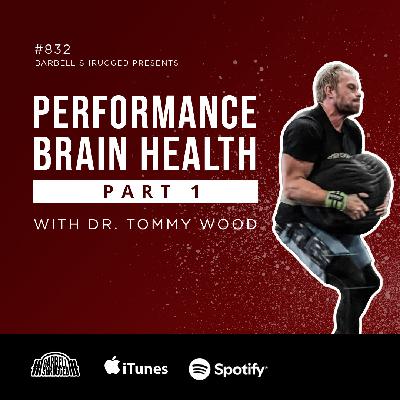 Performance Brain Health - Part 1 with Dr. Tommy Wood, Doug Larson Travis Mash & Dr. Mike Lane #832 Performance Brain Health - Part 1 with Dr. Tommy Wood, Doug Larson Travis Mash & Dr. Mike Lane #832