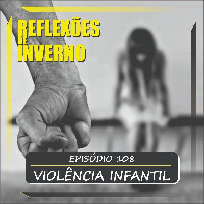 #108. Violência Infantil