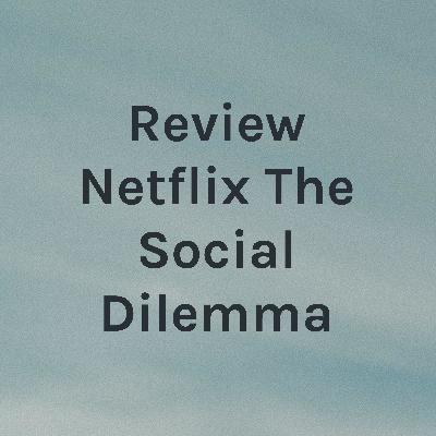 Review Netflix The Social Dilemma