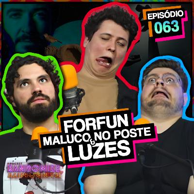 FORFUN, MALUCO NO POSTE & LUZES | Ep. 063 | Podcast Randomize FORFUN, MALUCO NO POSTE & LUZES | Ep. 063 | Podcast Randomize
