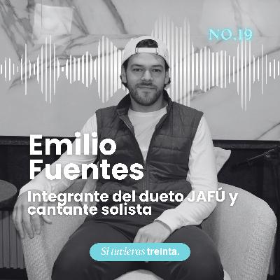 19) Emilio Fuentes: Perseguir un sueño, lo bueno y lo malo de la fama, y los tropiezos en el camino al éxito.