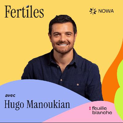 :1 Briser les tabous sur l’infertilité - Hugo Manoukian