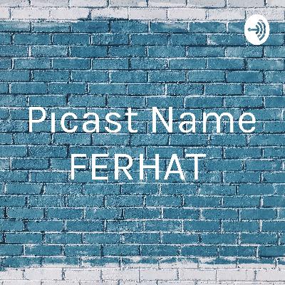 Pıcast Name FERHAT  (Trailer)