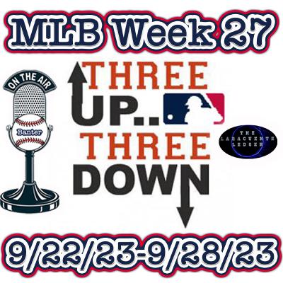 3 Up & 3 Down MLB (Week 27) "The Final Countdown" 3 Up & 3 Down MLB (Week 27) "The Final Countdown"