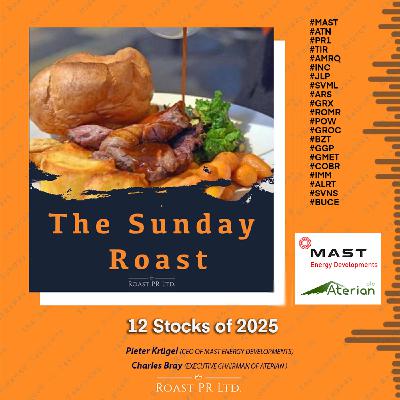 S11 Ep3: The Sunday Roast - 12 Stocks of 2025  #MAST #ATN  #PR1 #TIR #AMRQ #INC #JLP #SVML #ARS #GRX #ROMR #POW #GROC #BZT #GGP #GMET #COBR #IMM #ALRT #SVNS #BUCE