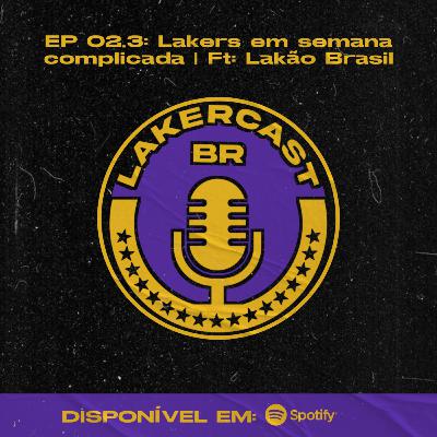 Episódio #2.3- Lakers em semana complicada | Ft: Lakão Brasil Episódio #2.3- Lakers em semana complicada | Ft: Lakão Brasil