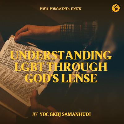Understanding LGBT Through God’s Lense Understanding LGBT Through God’s Lense